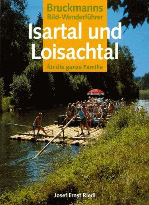 Isartal und Loisachtal. Für die ganze Familie (Bruckmanns Bild-Wanderführer)