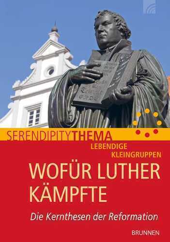 Wofür Luther kämpfte: Die Kernthesen der Reformation