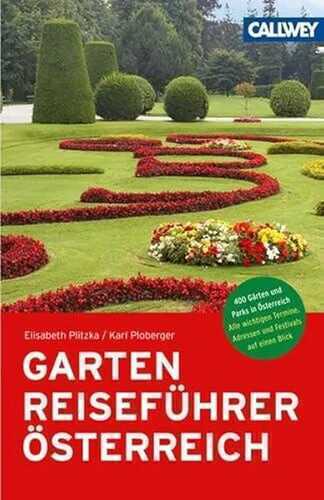 GartenReiseführer Österreich: 450 Gärten und Parks in Österreich