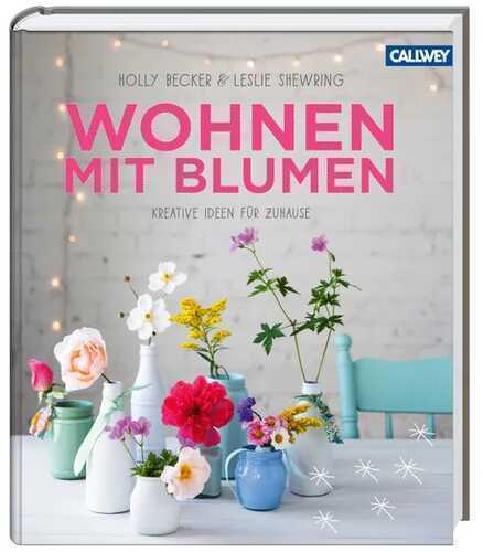 Wohnen mit Blumen — Holly Becker,