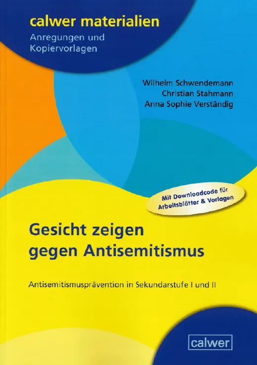 Gesicht zeigen gegen Antisemitismus: Antisemitismusprävention in Sekundarstufe I und II (Calwer Materialien: Modelle für den Religionsunterricht. Anregungen und Kopiervorlagen)