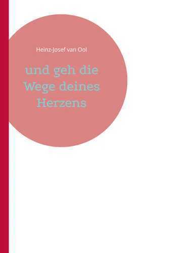 und geh die Wege deines Herzens
