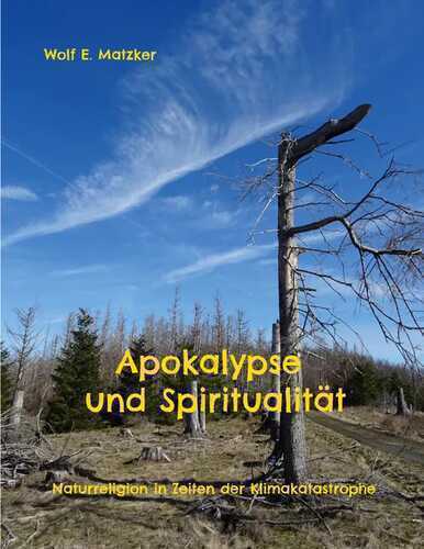 Apokalypse und Spiritualität: Naturreligion in Zeiten der Klimakatastrophe