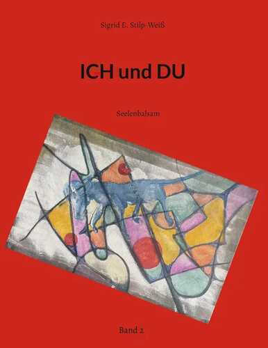 ICH und DU — Sigrid E. Stilp-Weiß