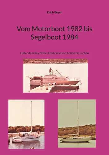 Vom Motorboot 1982 bis Segelboot 1984
