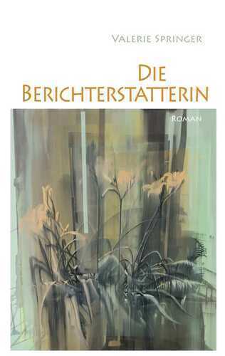 Die Berichterstatterin — Valerie Springer