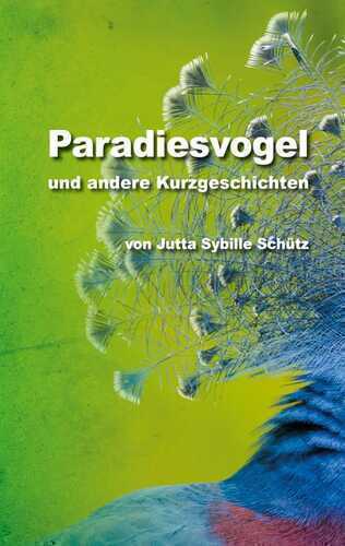 Paradiesvogel — Jutta Sybille Schütz