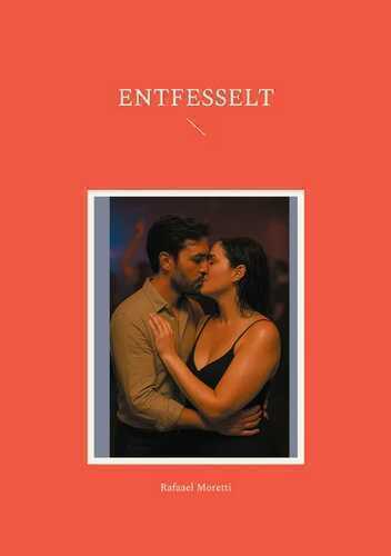 Entfesselt — Rafaael Moretti