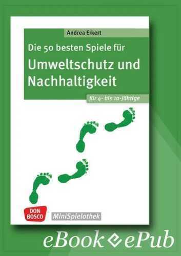 Die 50 besten Spiele für Umweltschutz und Nachhaltigkeit. Für 4- bis 10-Jährige - ebook