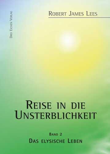 Reise in die Unsterblichkeit: Band 2: Das elysische Leben