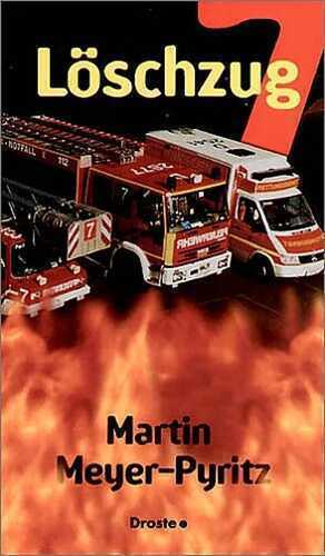 Löschzug 7 — Martin Meyer-Pyritz