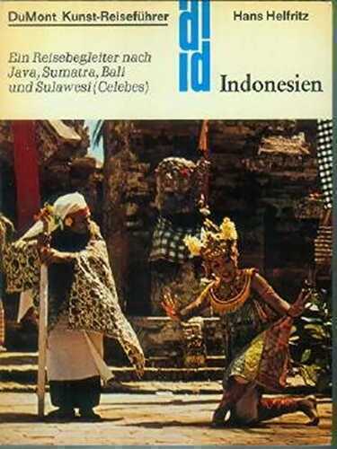 Indonesien. Kunst-Reiseführer. Ein Reisebegleiter nach Java, Sumatra, Bali und Sulawesi (Celebes)