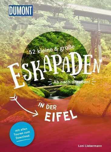 52 kleine & große Eskapaden in der Eifel