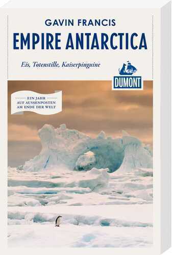 Empire Antarctica (DuMont Reiseabenteuer)