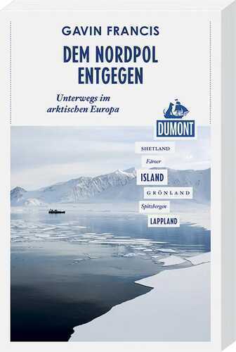 Dem Nordpol entgegen (DuMont Reiseabenteuer)