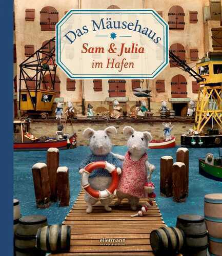 Das Mäusehaus. Sam & Julia im Hafen