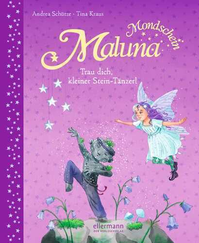 Maluna Mondschein. Trau dich, kleiner Stein-Tänzer!