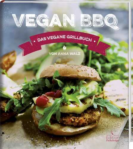 Vegan BBQ - Das vegane Grillbuch
