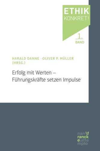 Erfolg mit Werten - Führungskräfte setzen Impulse (Ethik konkret!)