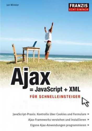 Ajax = JavaScript + XML für Schnelleinsteiger