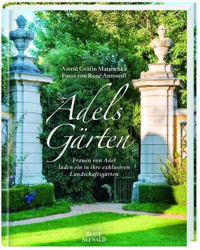 Adels Gärten — Astrid Gräfin Matuschka