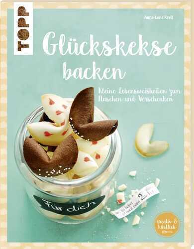 Glückskekse (kreativ & köstlich)