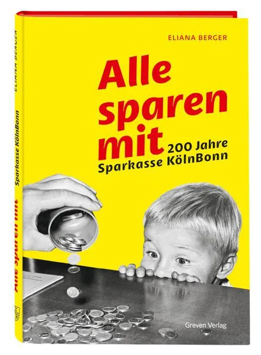 Alle sparen mit. 200 Jahre Sparkasse KölnBonn