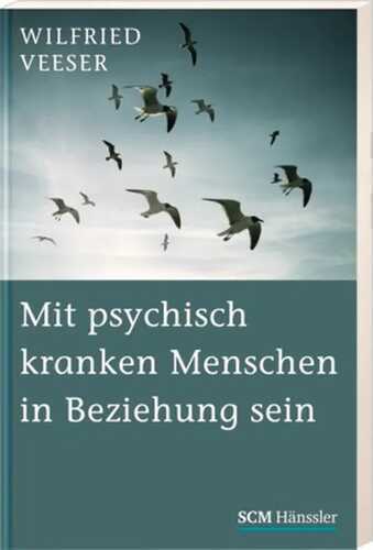 Mit psychisch kranken Menschen in Beziehung sein