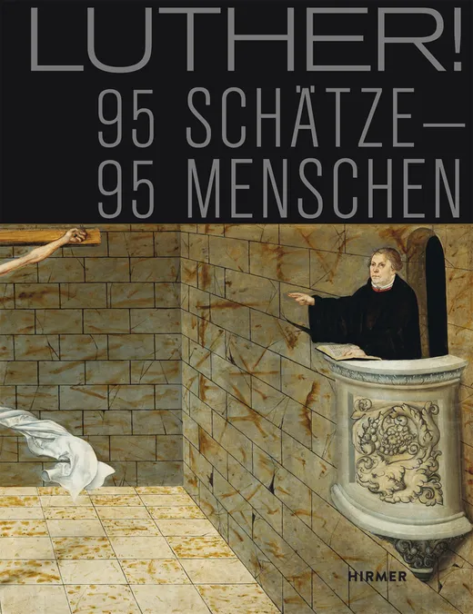 Luther!: 95 Schätze - 95 Menschen
