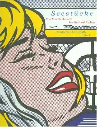 Seestücke: Von Max Beckmann bis Gerhard Richter. Katalogbuch zur Ausstellung in Hamburg, Hamburger Kunsthalle, 8.6.2007-16.9.2007