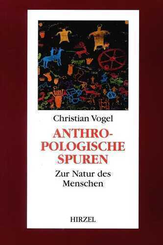 Anthropologische Spuren. Zur Natur des Menschen