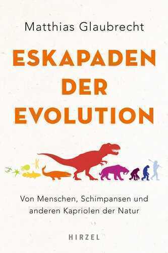 Eskapaden der Evolution — Matthias Glaubrecht