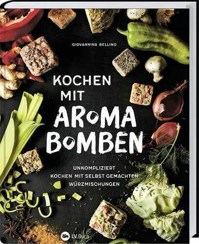 Kochen mit Aromabomben — Giovannina Bellino