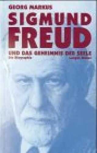 Sigmund Freud und das Geheimnis der Seele. Die Biographie