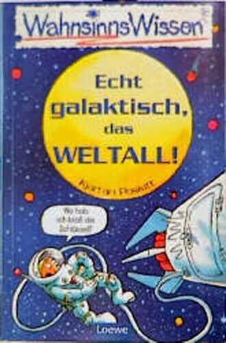 Echt galaktisch, das Weltall!