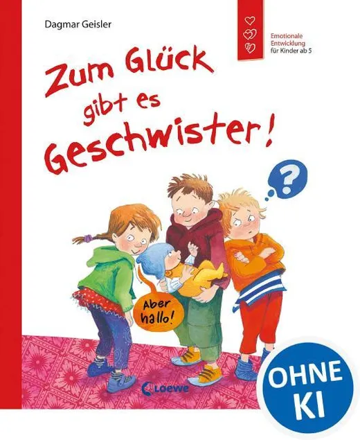 Zum Glück gibt es Geschwister! (Starke Kinder, glückliche Eltern)
