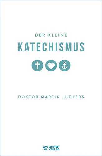 Der Kleine Katechismus — Martin Luther