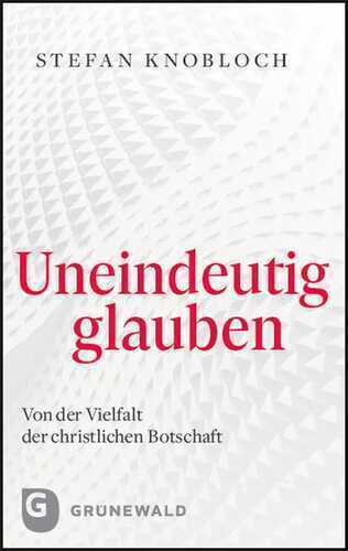 Uneindeutig glauben — Stefan Knobloch