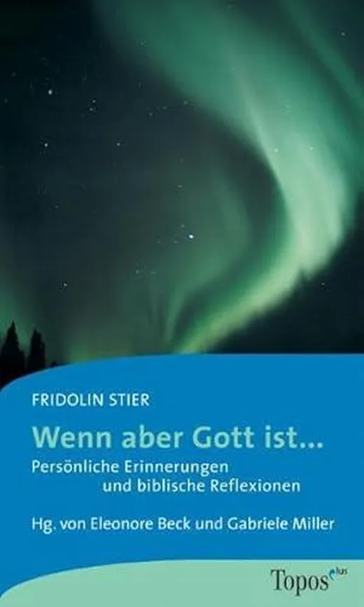 Wenn aber Gott ist ...: Persönliche Erinnerungen und biblische Reflexionen (Topos plus - Taschenbücher)