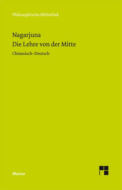 Die Lehre von der Mitte: Zweisprachige Ausgabe: (Mula-madhyamaka-karika) Zhong Lu (Philosophische Bibliothek)