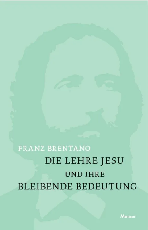 Die Lehre Jesu und ihre bleibende Bedeutung: mit einem Anhange: Kurze Darstellung der christlichen Glaubenslehre