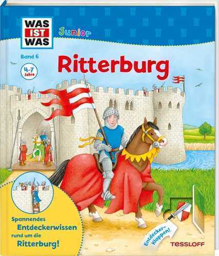 WAS IST WAS Junior Band 6. Ritterburg: Wie sieht es auf der Ritterburg aus? Was macht ein Ritter in seiner Freizeit? Wer arbeitet auf einer Burg? (WAS IST WAS Junior Sachbuch, Band 6)