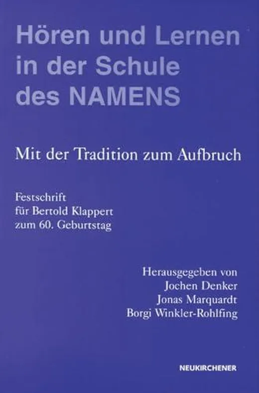 Hören und Fragen in der Schule des NAMENS: Mit der Tradition zum Aufbruch. Festschrift für Bertold Klappert zum 60. Geburtstag