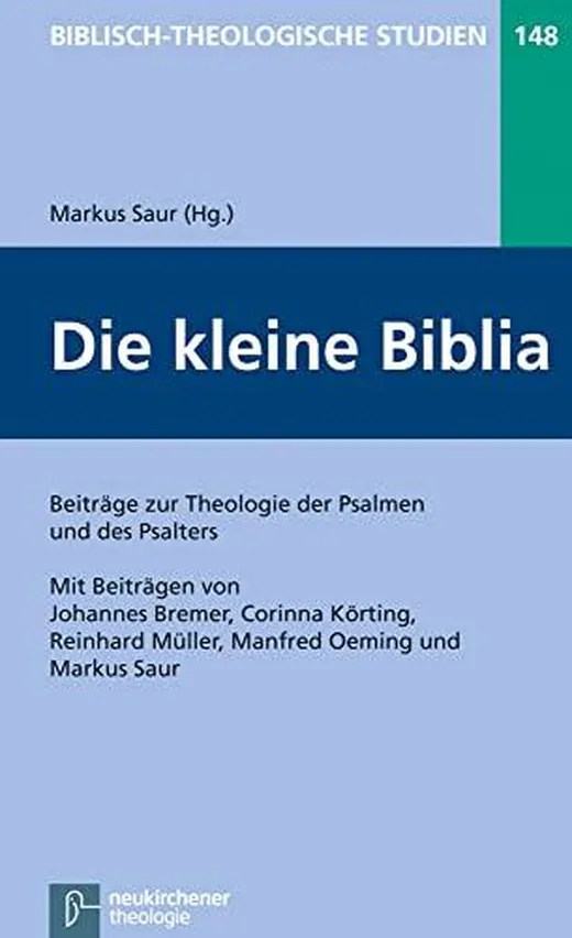 Die kleine Biblia: Beiträge zur Theologie der Psalmen und des Psalters (Biblisch-Theologische Studien)