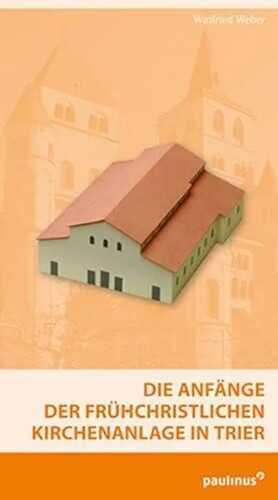 Die Anfänge der frühchristlichen Kirchenanlage in Trier: Führungsheft zu den Ausgrabungen unter dem Gebäude der DOM-Information