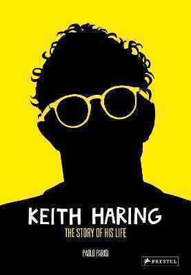 Keith Haring : The Story of His Life