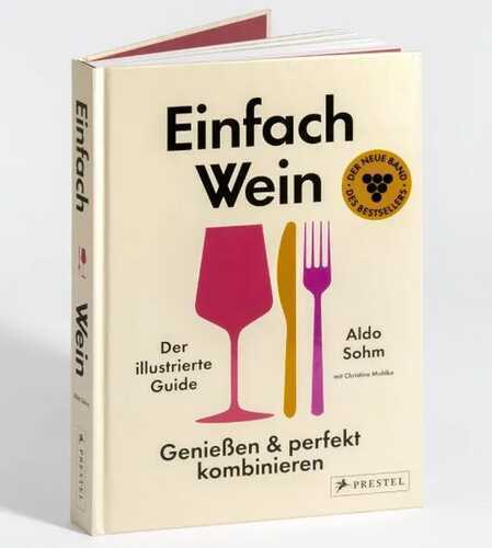Einfach Wein. Genießen und perfekt kombinieren
