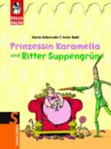 Prinzessin Karamella und Ritter Suppengrün