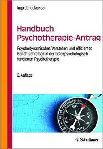Handbuch Psychotherapie-Antrag: Psychodynamisches Verstehen und effizientes Berichtschreiben in der tiefenpsychologisch fundierten Psychotherapie