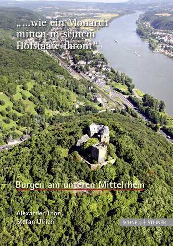 Burgen am unteren Mittelrhein "... wie ein Monarch mitten in seinem Hofstaate thront"